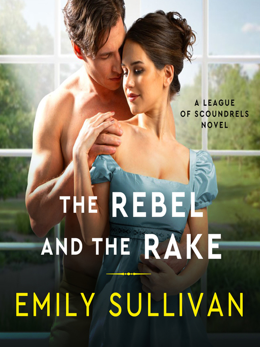 Title details for The Rebel and the Rake by Emily Sullivan - Wait list